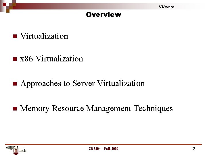 Overview VMware n Virtualization n x 86 Virtualization n Approaches to Server Virtualization n Overview VMware n Virtualization n x 86 Virtualization n Approaches to Server Virtualization n