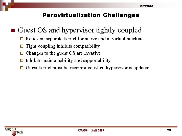 VMware Paravirtualization Challenges n Guest OS and hypervisor tightly coupled ¨ ¨ ¨ Relies VMware Paravirtualization Challenges n Guest OS and hypervisor tightly coupled ¨ ¨ ¨ Relies