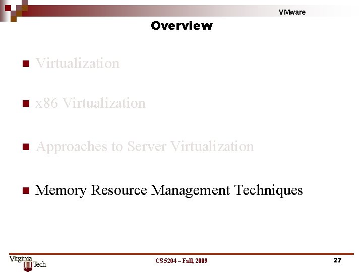 Overview VMware n Virtualization n x 86 Virtualization n Approaches to Server Virtualization n Overview VMware n Virtualization n x 86 Virtualization n Approaches to Server Virtualization n