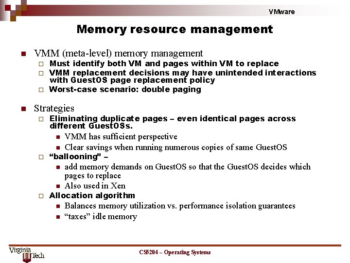 VMware Memory resource management n VMM (meta-level) memory management Must identify both VM and VMware Memory resource management n VMM (meta-level) memory management Must identify both VM and