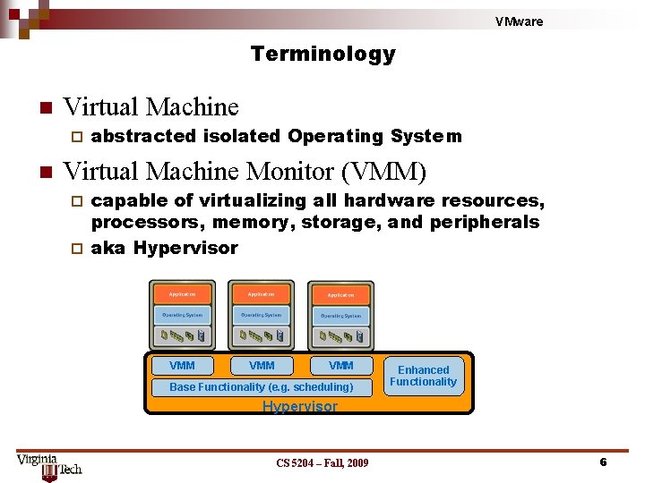 VMware Terminology n Virtual Machine ¨ n abstracted isolated Operating System Virtual Machine Monitor VMware Terminology n Virtual Machine ¨ n abstracted isolated Operating System Virtual Machine Monitor