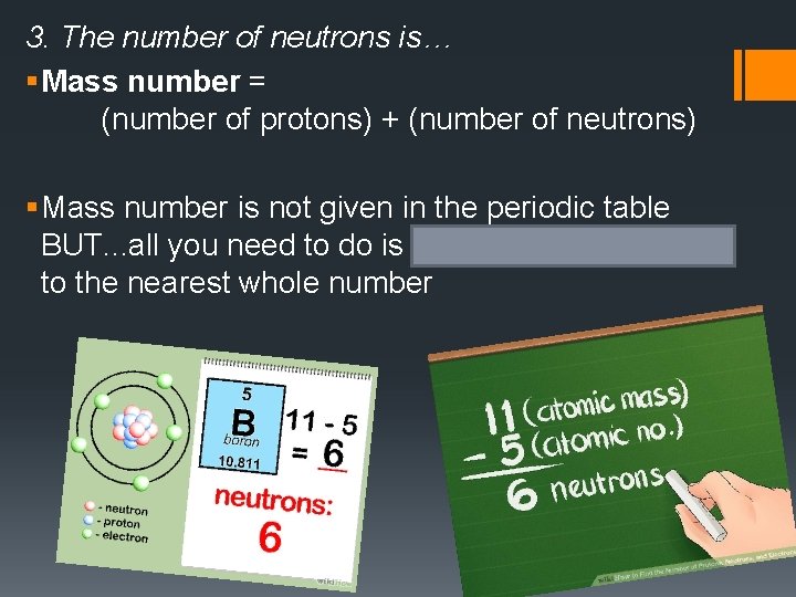 3. The number of neutrons is… § Mass number = (number of protons) +
