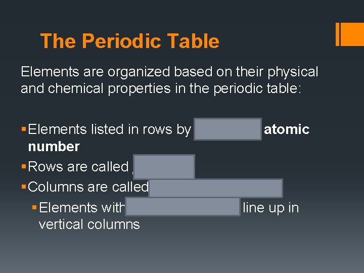 The Periodic Table Elements are organized based on their physical and chemical properties in