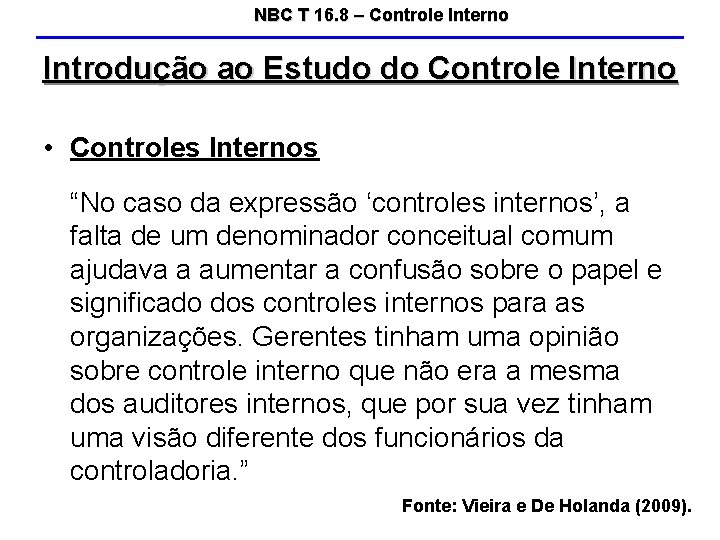 NBC T 16. 8 – Controle Interno Introdução ao Estudo do Controle Interno •