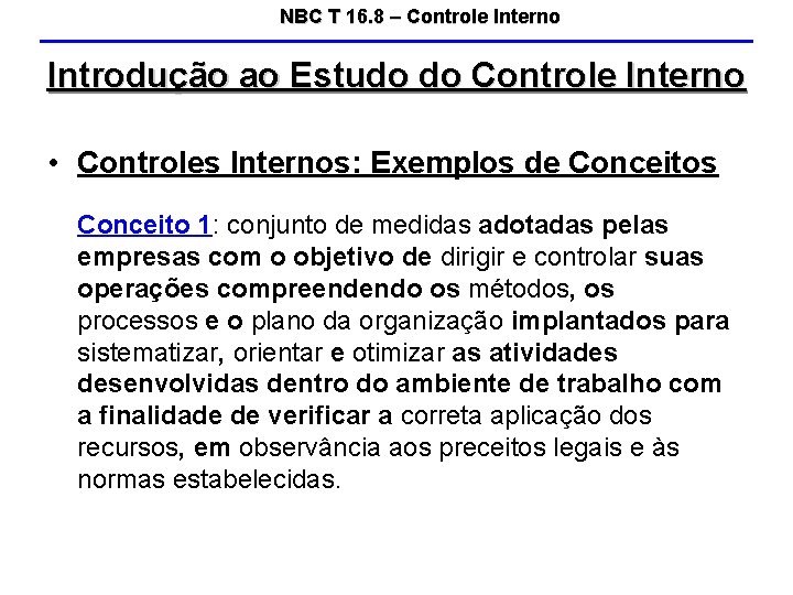 NBC T 16. 8 – Controle Interno Introdução ao Estudo do Controle Interno •