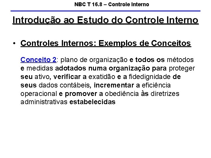 NBC T 16. 8 – Controle Interno Introdução ao Estudo do Controle Interno •