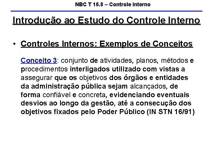 NBC T 16. 8 – Controle Interno Introdução ao Estudo do Controle Interno •