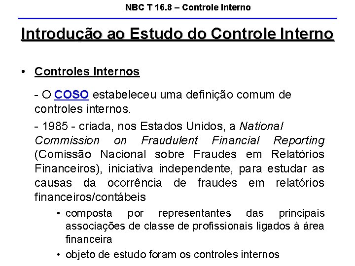 NBC T 16. 8 – Controle Interno Introdução ao Estudo do Controle Interno •