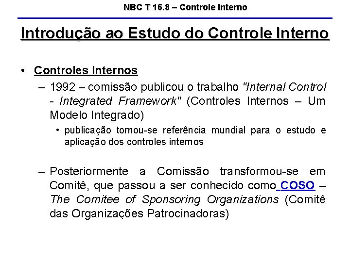 NBC T 16. 8 – Controle Interno Introdução ao Estudo do Controle Interno •