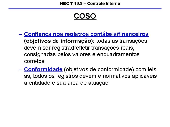 NBC T 16. 8 – Controle Interno COSO – Confiança nos registros contábeis/financeiros (objetivos