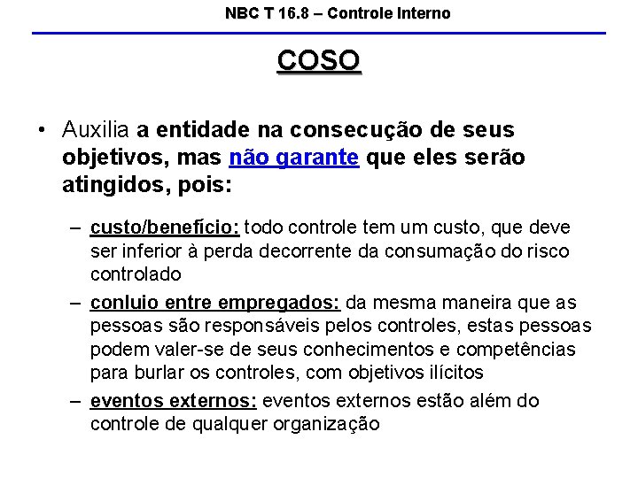 NBC T 16. 8 – Controle Interno COSO • Auxilia a entidade na consecução