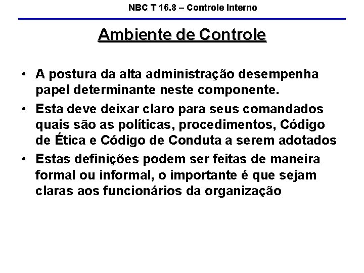 NBC T 16. 8 – Controle Interno Ambiente de Controle • A postura da