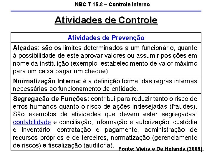 NBC T 16. 8 – Controle Interno Atividades de Controle Atividades de Prevenção Alçadas: