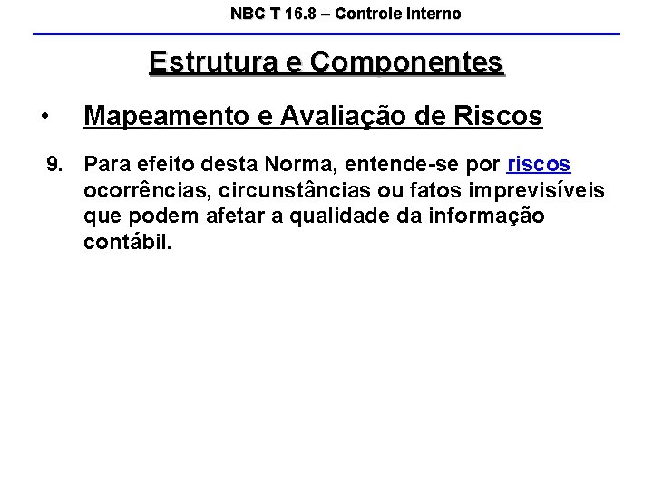 NBC T 16. 8 – Controle Interno Estrutura e Componentes • Mapeamento e Avaliação