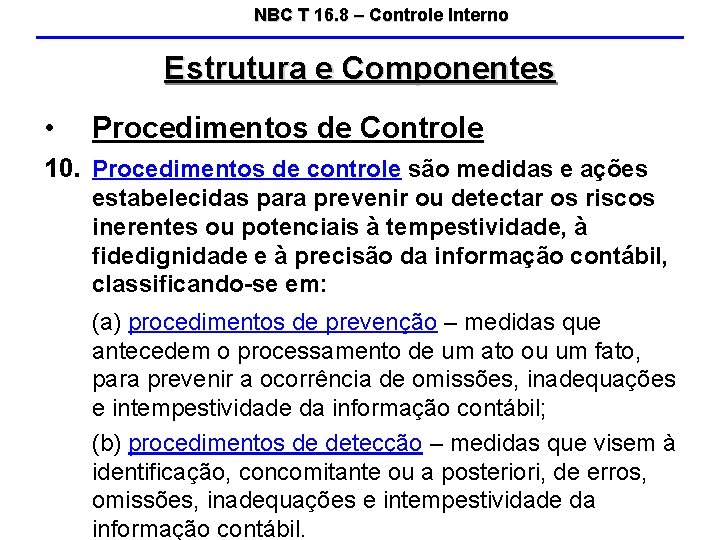 NBC T 16. 8 – Controle Interno Estrutura e Componentes • Procedimentos de Controle