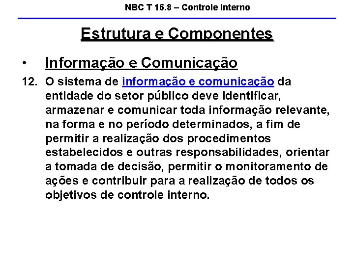 NBC T 16. 8 – Controle Interno Estrutura e Componentes • Informação e Comunicação