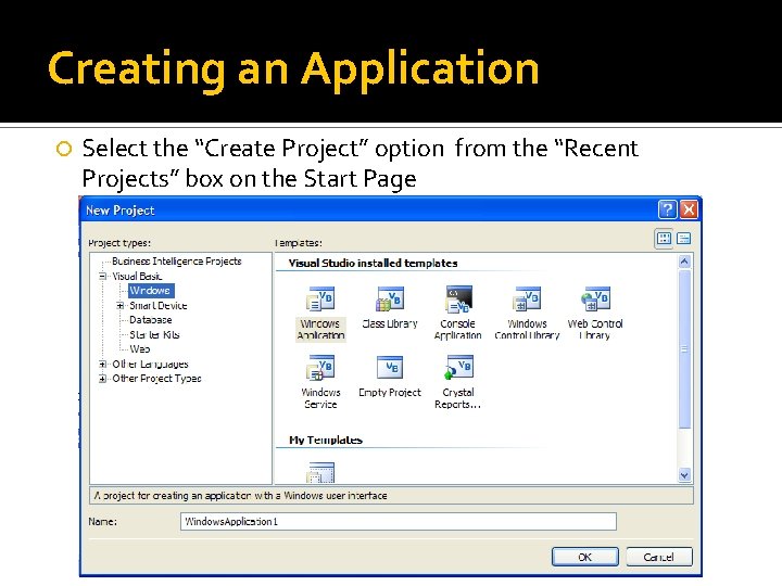 Creating an Application Select the “Create Project” option from the “Recent Projects” box on Creating an Application Select the “Create Project” option from the “Recent Projects” box on