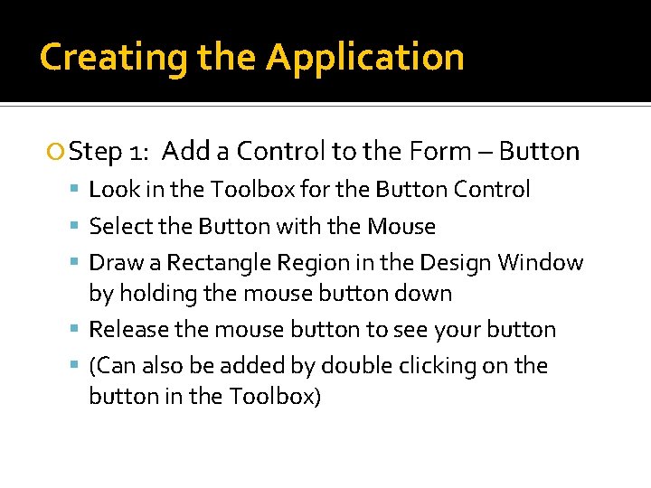 Creating the Application Step 1: Add a Control to the Form – Button Look Creating the Application Step 1: Add a Control to the Form – Button Look