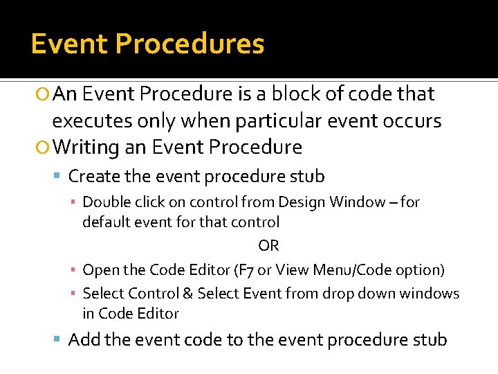 Event Procedures An Event Procedure is a block of code that executes only when Event Procedures An Event Procedure is a block of code that executes only when