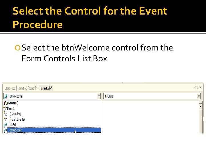 Select the Control for the Event Procedure Select the btn. Welcome control from the Select the Control for the Event Procedure Select the btn. Welcome control from the