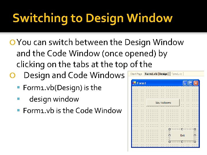 Switching to Design Window You can switch between the Design Window and the Code Switching to Design Window You can switch between the Design Window and the Code