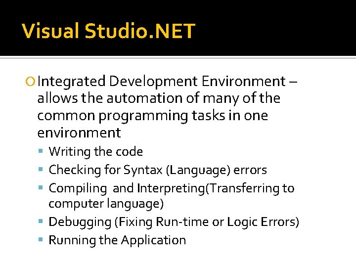 Visual Studio. NET Integrated Development Environment – allows the automation of many of the Visual Studio. NET Integrated Development Environment – allows the automation of many of the