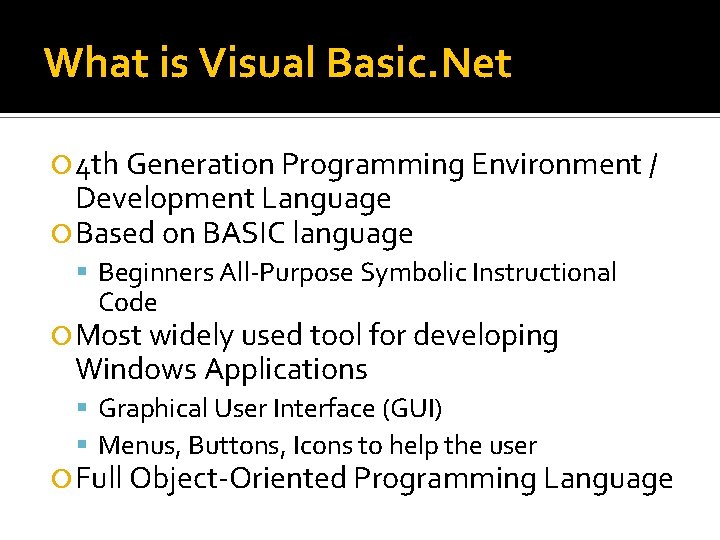 What is Visual Basic. Net 4 th Generation Programming Environment / Development Language Based What is Visual Basic. Net 4 th Generation Programming Environment / Development Language Based