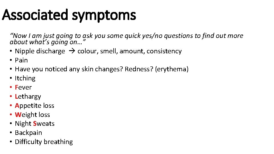 Associated symptoms “Now I am just going to ask you some quick yes/no questions