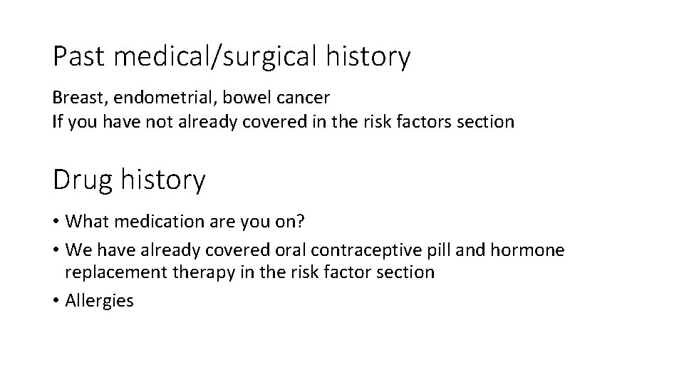 Past medical/surgical history Breast, endometrial, bowel cancer If you have not already covered in