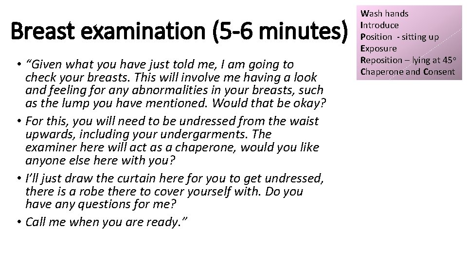Breast examination (5 -6 minutes) • “Given what you have just told me, I