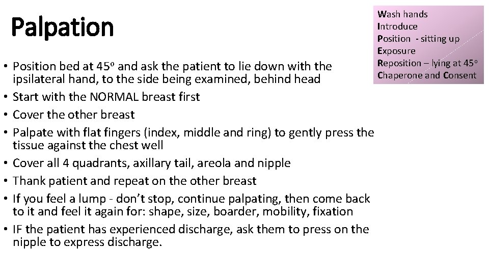 Palpation • Position bed at 45 o and ask the patient to lie down