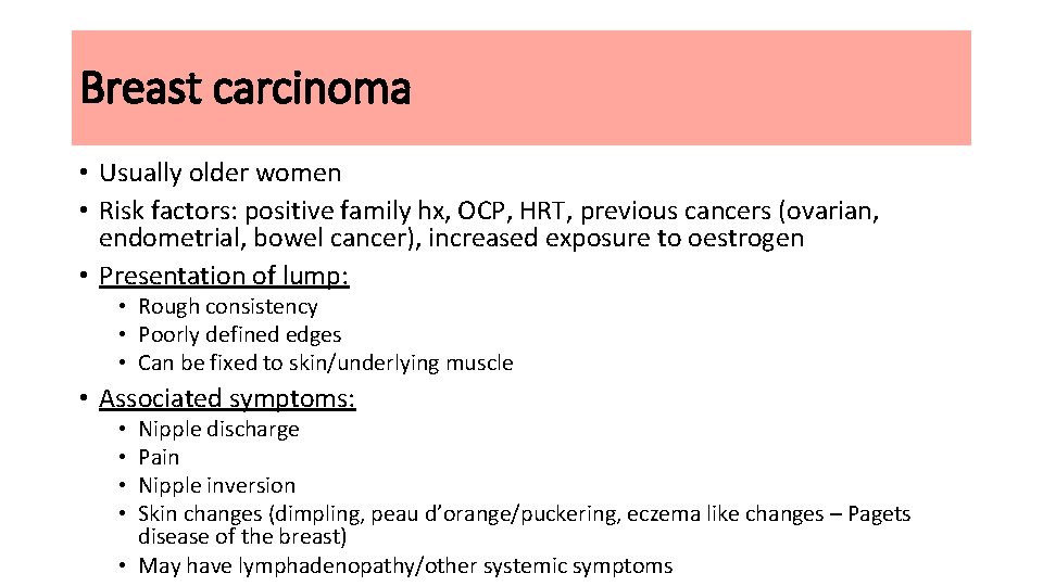 Breast carcinoma • Usually older women • Risk factors: positive family hx, OCP, HRT,