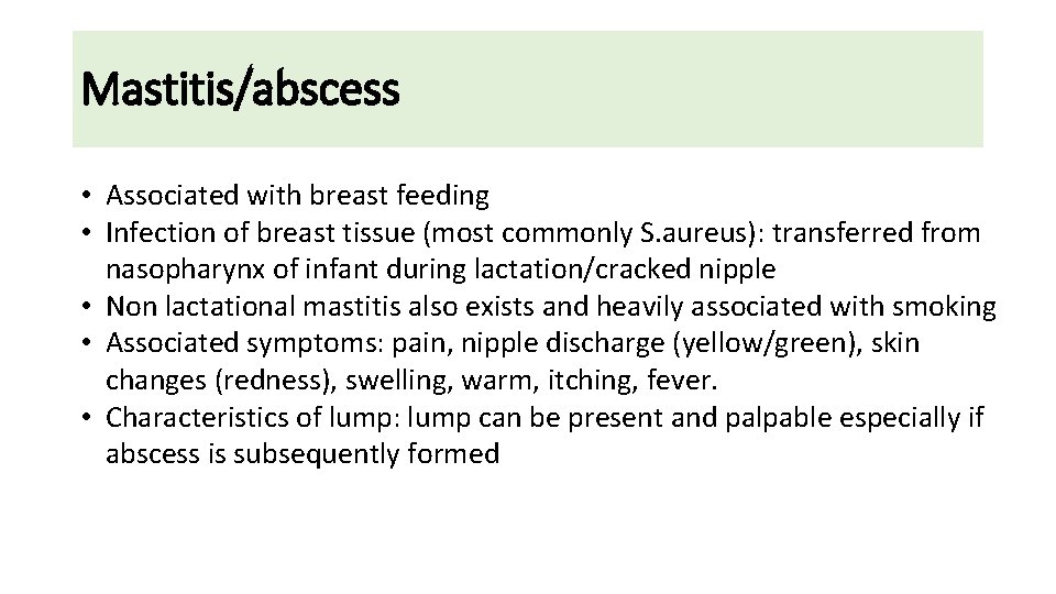 Mastitis/abscess Mastitis/ • Associated with breast feeding • Infection of breast tissue (most commonly