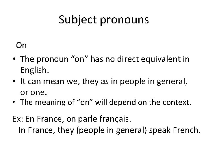 Subject pronouns On • The pronoun “on” has no direct equivalent in English. •