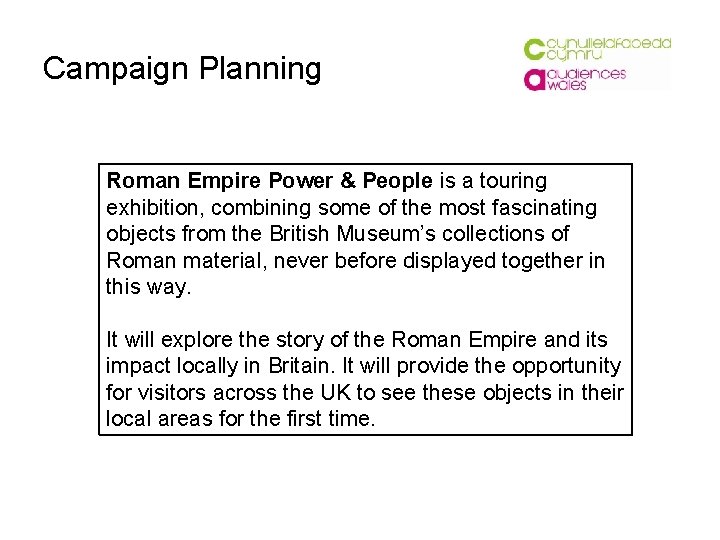 Campaign Planning Roman Empire Power & People is a touring exhibition, combining some of