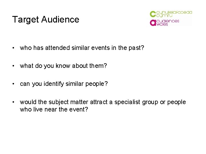 Target Audience • who has attended similar events in the past? • what do