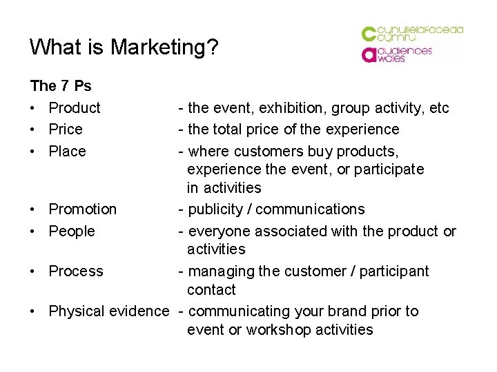 What is Marketing? The 7 Ps • Product • Price • Place • •