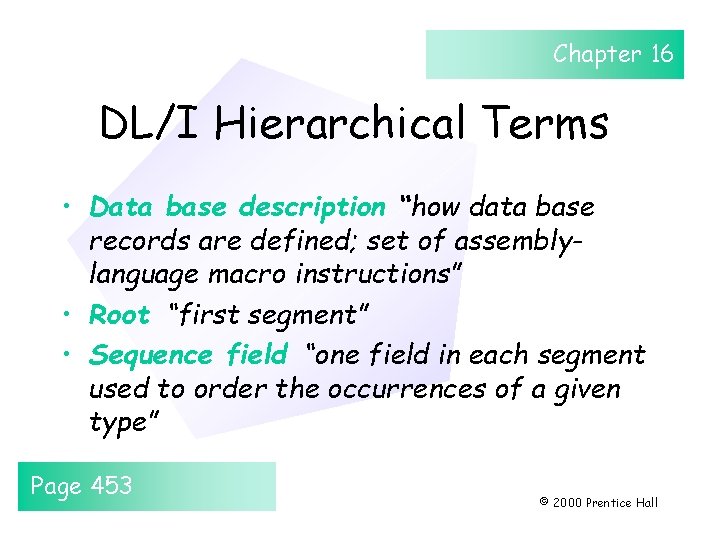 Chapter 16 DL/I Hierarchical Terms • Data base description “how data base records are