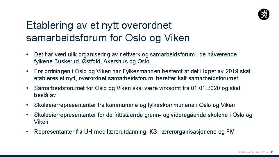 Etablering av et nytt overordnet samarbeidsforum for Oslo og Viken • Det har vært