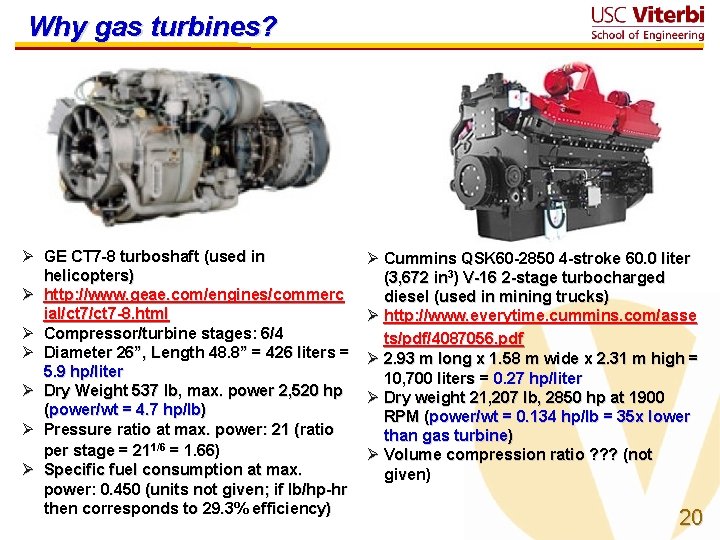 Why gas turbines? Ø GE CT 7 -8 turboshaft (used in helicopters) Ø http: