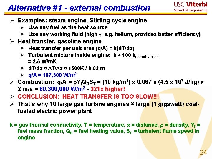 Alternative #1 - external combustion Ø Examples: steam engine, Stirling cycle engine Ø Use