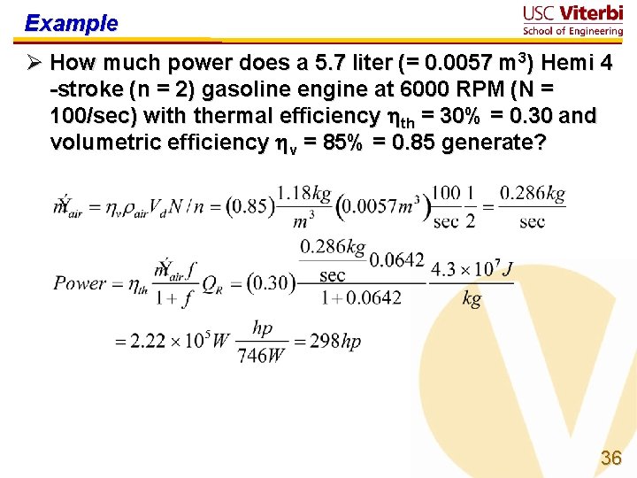 Example Ø How much power does a 5. 7 liter (= 0. 0057 m