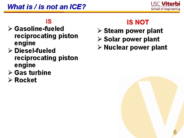 What is / is not an ICE? IS Ø Gasoline-fueled reciprocating piston engine Ø