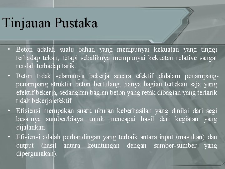 Tinjauan Pustaka • Beton adalah suatu bahan yang mempunyai kekuatan yang tinggi terhadap tekan,