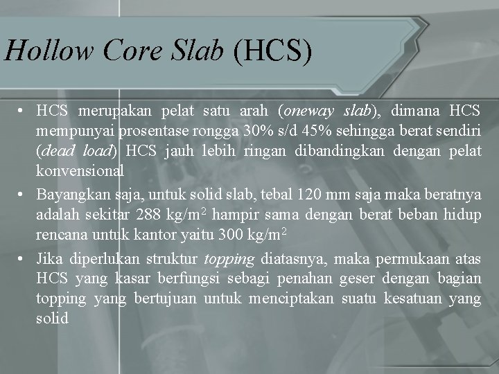 Hollow Core Slab (HCS) • HCS merupakan pelat satu arah (oneway slab), dimana HCS