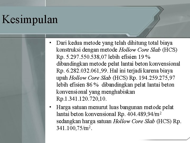 Kesimpulan • Dari kedua metode yang telah dihitung total biaya konstruksi dengan metode Hollow