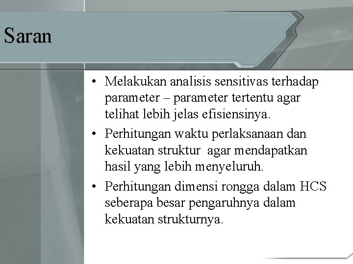 Saran • Melakukan analisis sensitivas terhadap parameter – parameter tertentu agar telihat lebih jelas