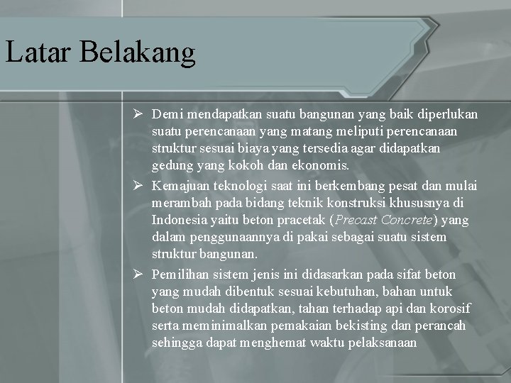 Latar Belakang Ø Demi mendapatkan suatu bangunan yang baik diperlukan suatu perencanaan yang matang