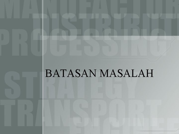 BATASAN MASALAH 