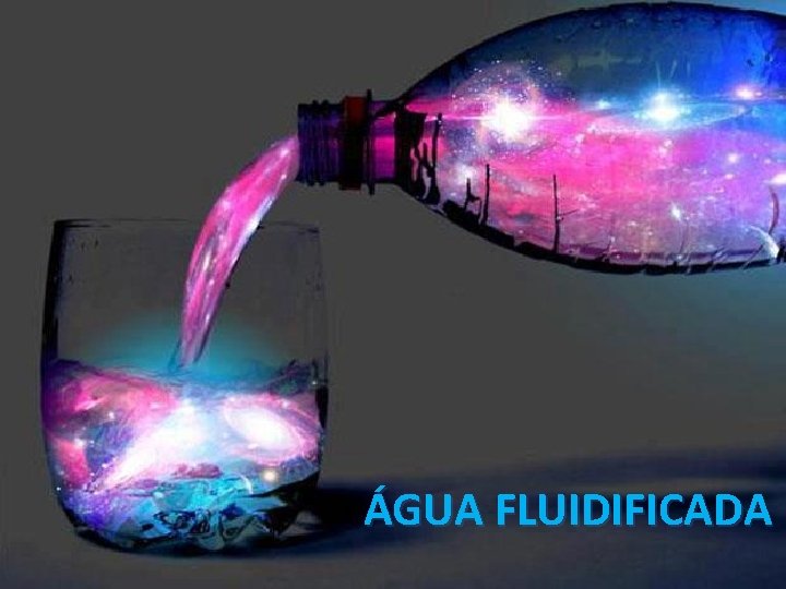 ÁGUA FLUIDIFICADA 